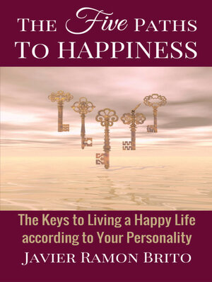 cover image of The Five Paths to Happiness: the Keys to Living a Happy Life According to Your Personality